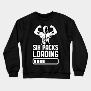 Six Packs Loading - For Gym & Fitness Crewneck Sweatshirt